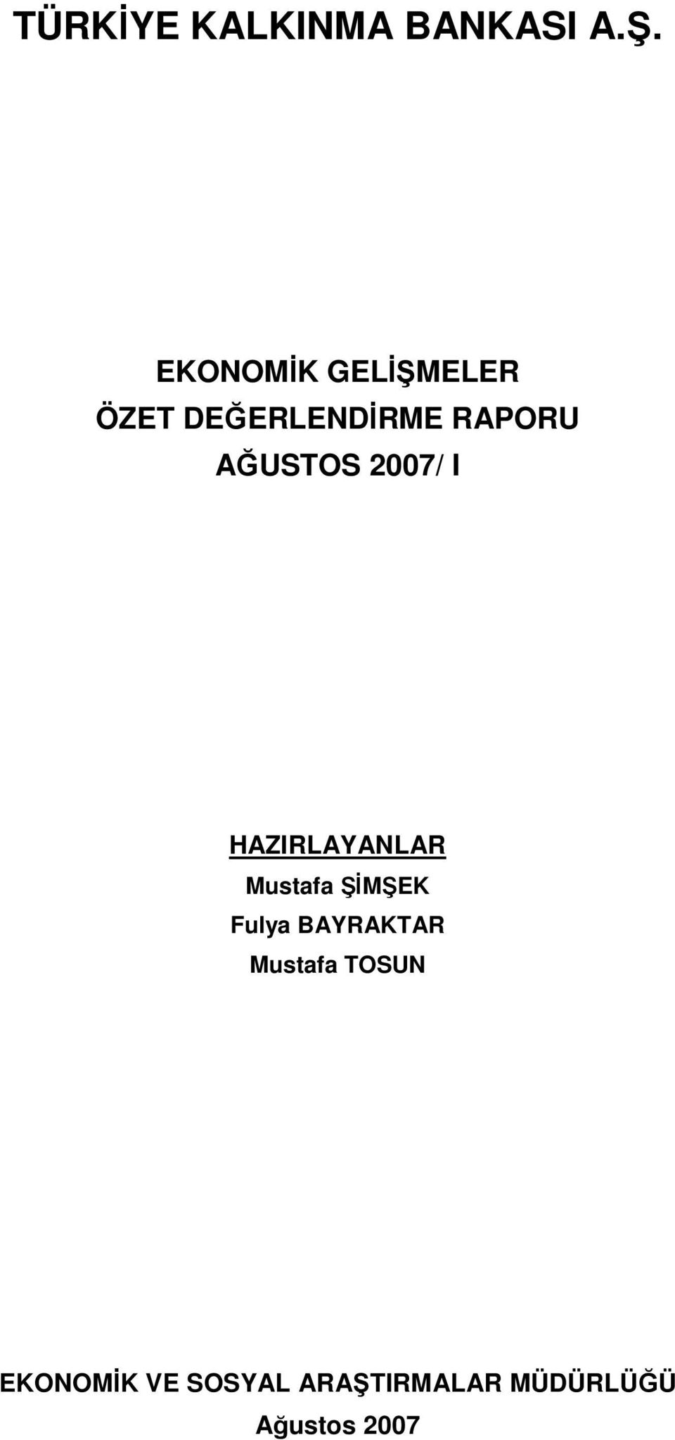 AĞUSTOS 2007/ I HAZIRLAYANLAR Mustafa ŞİMŞEK Fulya