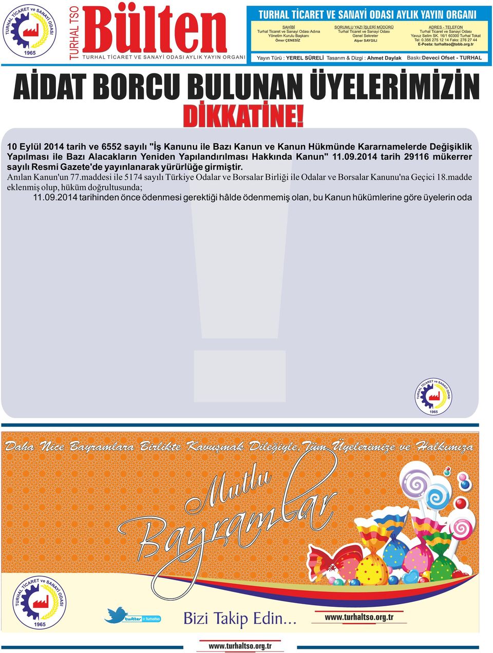 2014 tarih 29116 mükerrer sayılı Resmi Gazete'de yayınlanarak yürürlüğe girmiştir. Anılan Kanun'un 77.