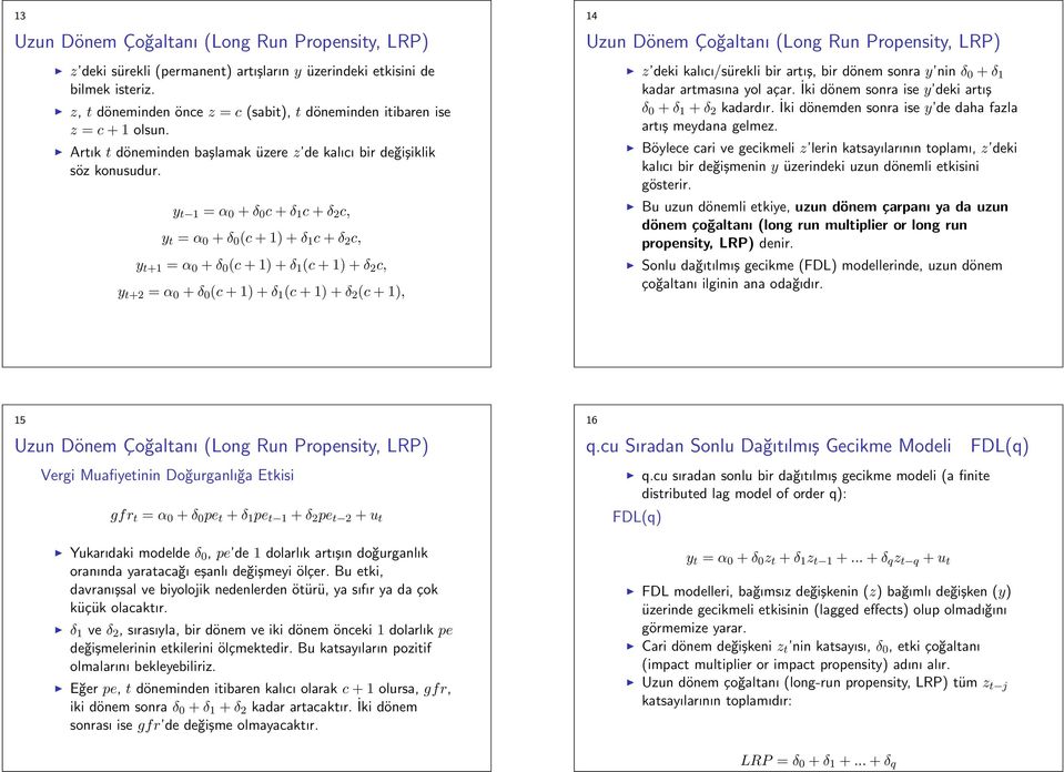 y t 1 = α 0 + δ 0 c + δ 1 c + δ 2 c, y t = α 0 + δ 0 (c + 1) + δ 1 c + δ 2 c, y t+1 = α 0 + δ 0 (c + 1) + δ 1 (c + 1) + δ 2 c, y t+2 = α 0 + δ 0 (c + 1) + δ 1 (c + 1) + δ 2 (c + 1), 14 Uzun Dönem