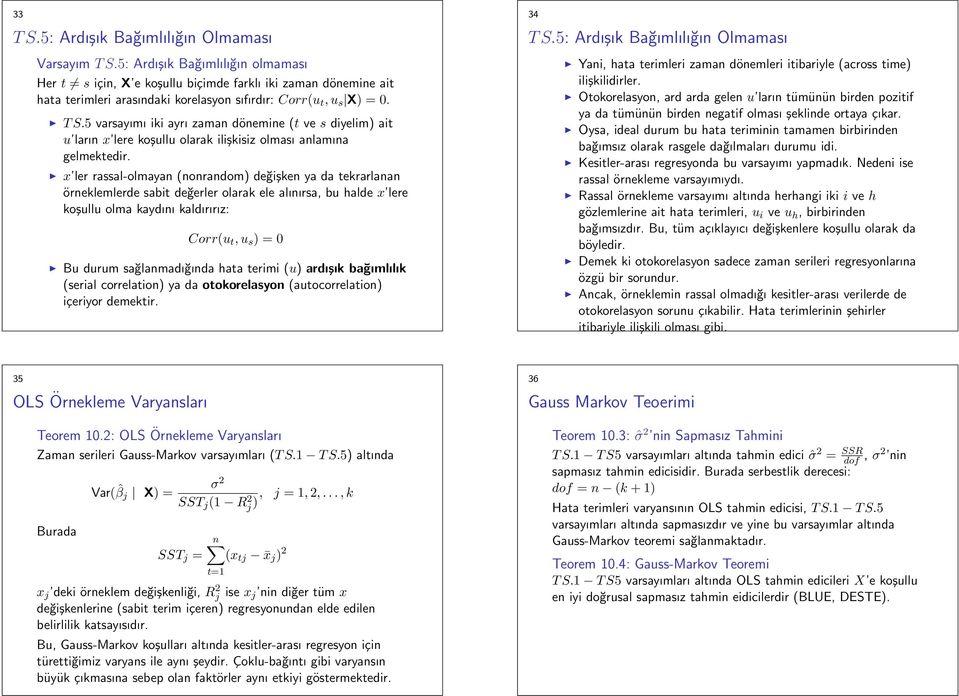 5 varsayımı iki ayrı zaman dönemine (t ve s diyelim) ait u ların x lere koşullu olarak ilişkisiz olması anlamına gelmektedir.