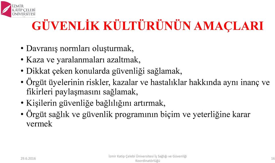 hastalıklar hakkında aynı inanç ve fikirleri paylaşmasını sağlamak, Kişilerin güvenliğe