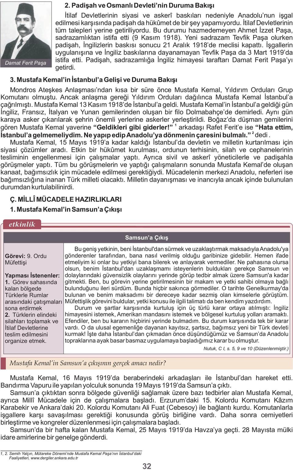 İtilaf Devletlerinin tüm talepleri yerine getiriliyordu. Bu durumu hazmedemeyen Ahmet İzzet Paşa, sadrazamlıktan istifa etti (9 Kasım 1918).