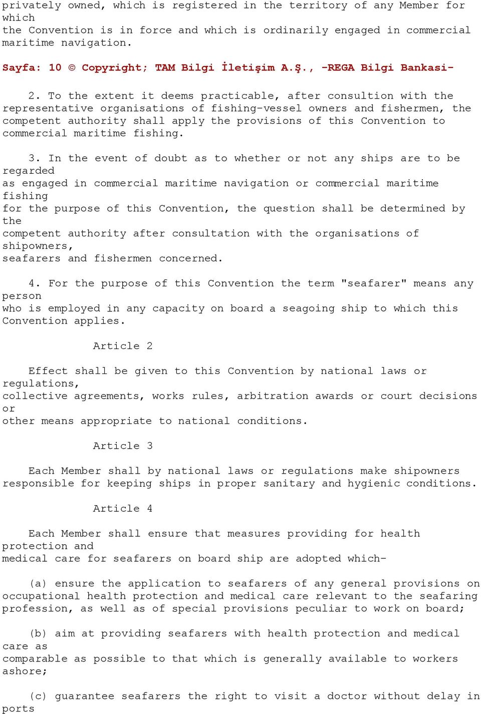 To extent it deems practicable, after consultion with representative organisations of fishing-vessel owners and fishermen, competent authority shall apply provisions of this Convention to commercial