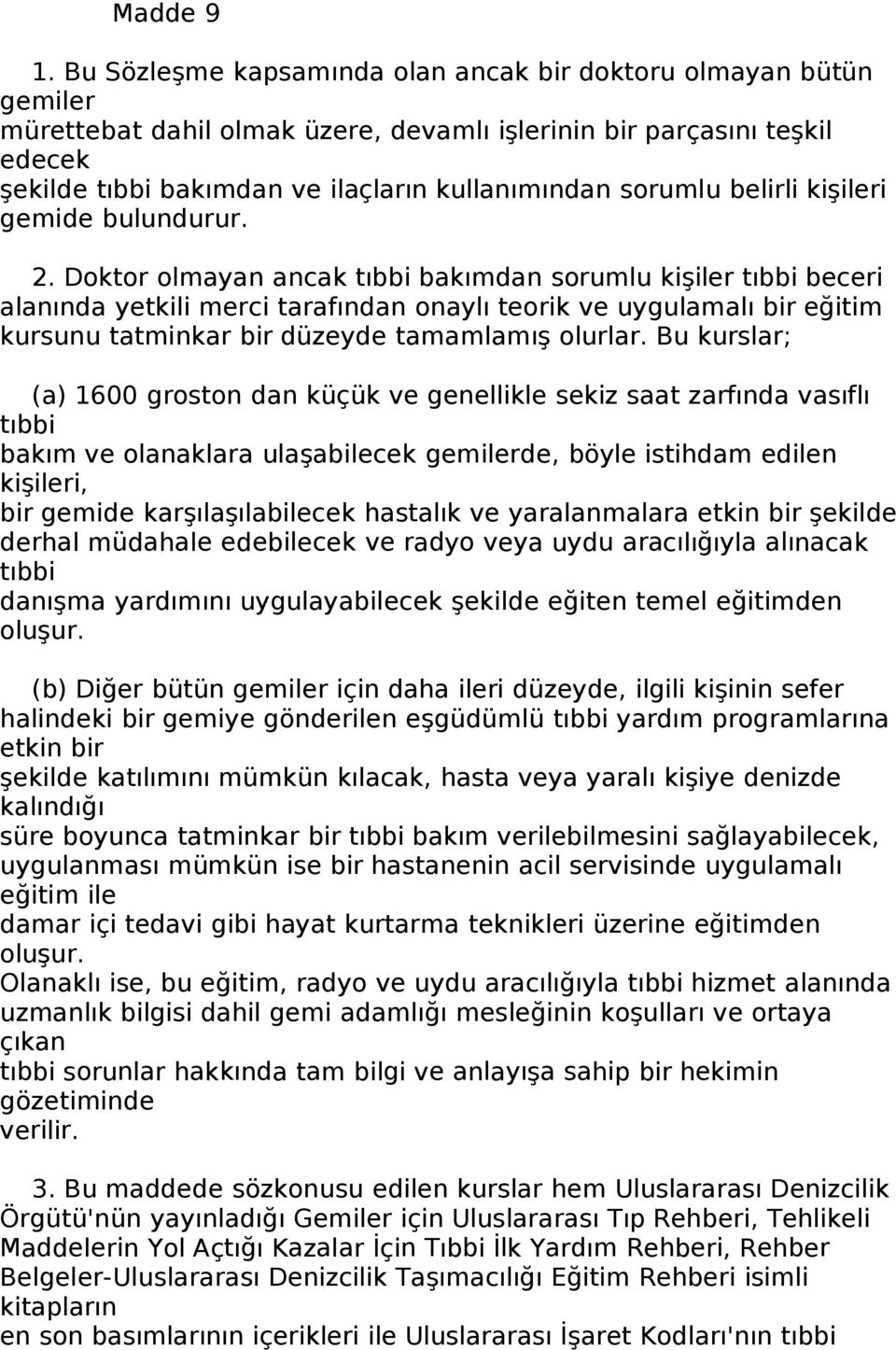 sorumlu belirli kişileri gemide bulundurur. 2.