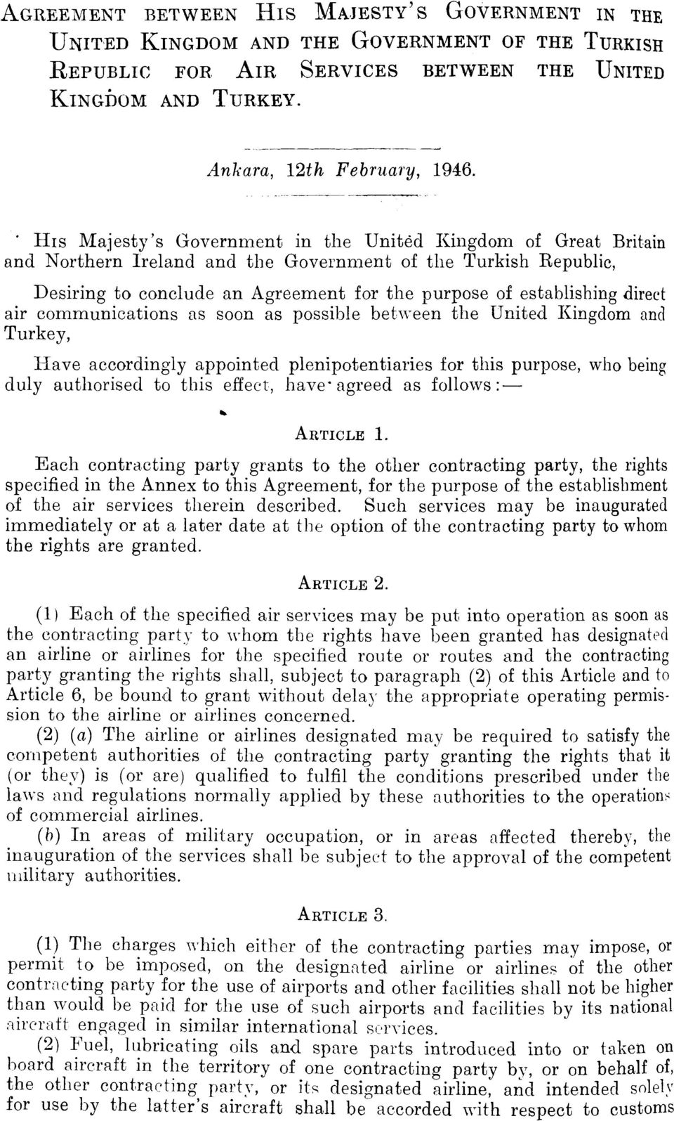 direct air communications as soon as possible between the United Kingdom and Turkey, Have accordingly appointed plenipotentiaries for this purpose, who being duly authorised to this effect,