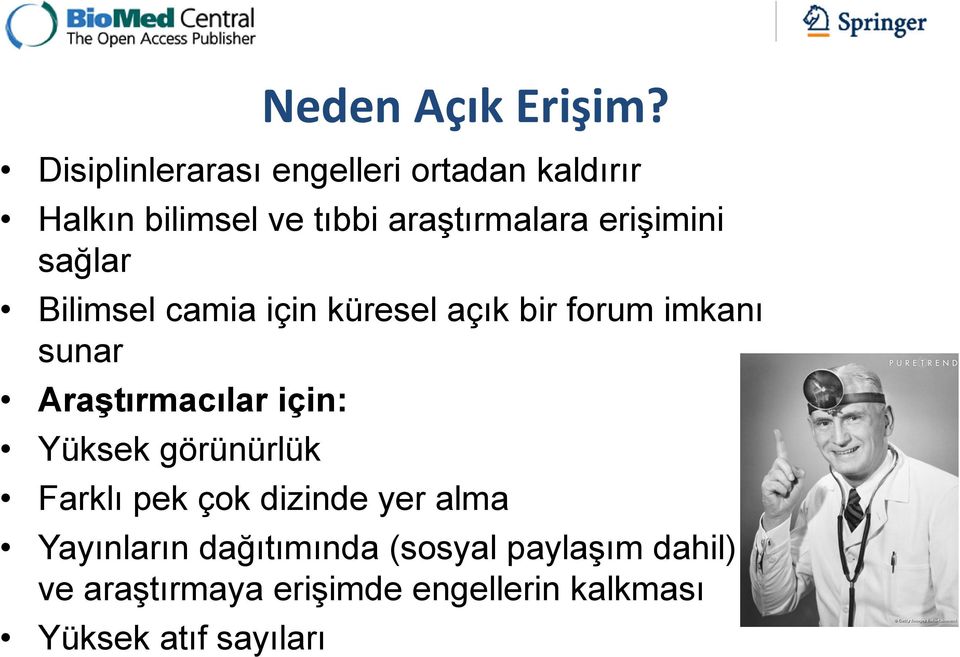 erişimini sağlar Bilimsel camia için küresel açık bir forum imkanı sunar Araştırmacılar