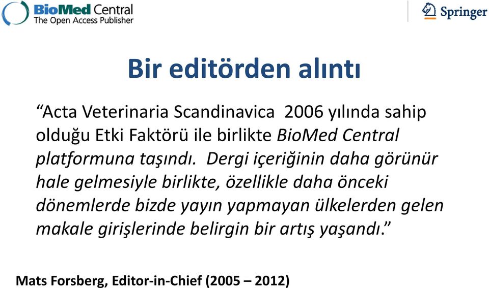 Dergi içeriğinin daha görünür hale gelmesiyle birlikte, özellikle daha önceki dönemlerde