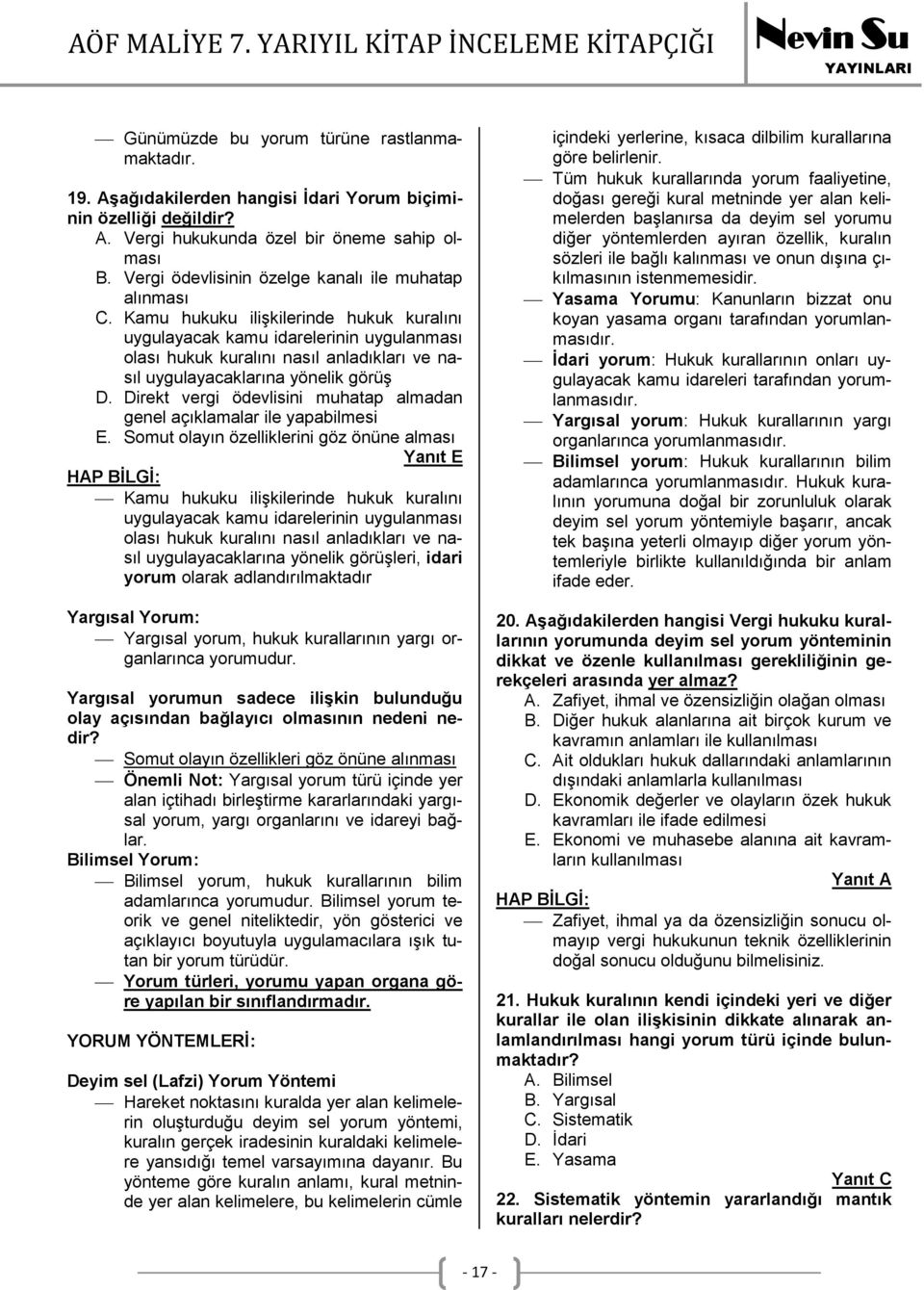 Kamu hukuku ilişkilerinde hukuk kuralını uygulayacak kamu idarelerinin uygulanması olası hukuk kuralını nasıl anladıkları ve nasıl uygulayacaklarına yönelik görüş D.