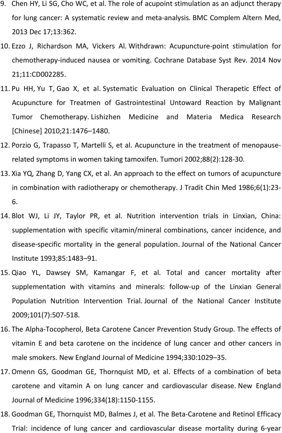 Pu HH, Yu T, Gao X, et al. Systematic Evaluation on Clinical Therapetic Effect of Acupuncture for Treatmen of Gastrointestinal Untoward Reaction by Malignant Tumor Chemotherapy.