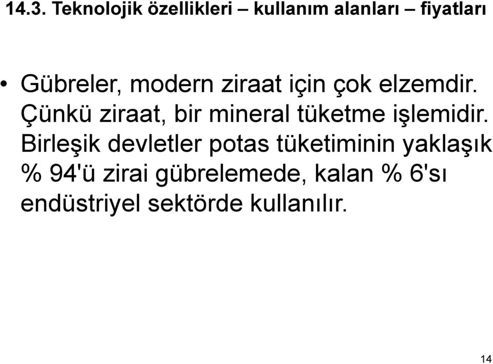 Çünkü ziraat, bir mineral tüketme işlemidir.