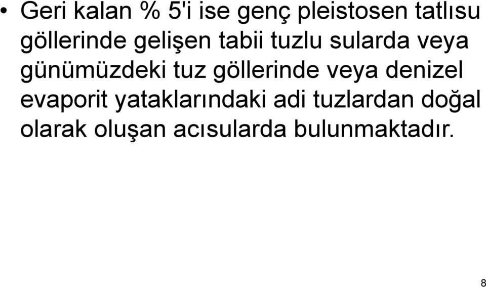 günümüzdeki tuz göllerinde veya denizel evaporit