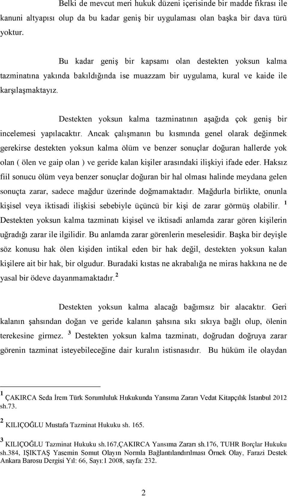 Destekten yoksun kalma tazminatının aşağıda çok geniş bir incelemesi yapılacaktır.