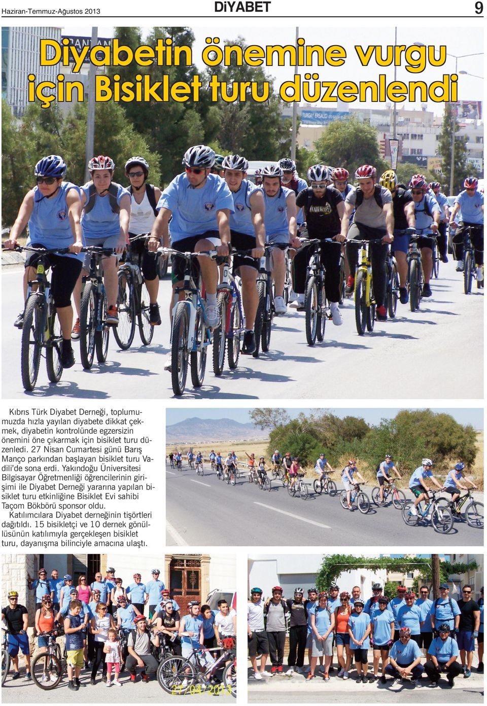 Yakındoğu Üniversitesi Bilgisayar Öğretmenliği öğrencilerinin girişimi ile Diyabet Derneği yararına yapılan bisiklet turu etkinliğine Bisiklet Evi sahibi Taçom
