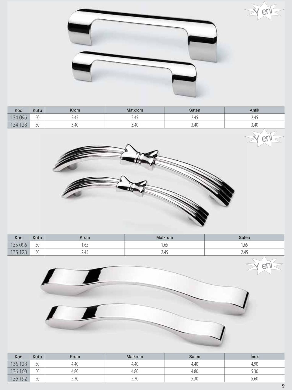 65 1.65 135 128 50 2.45 2.45 2.45 Yeni Kod Kutu Krom Matkrom Saten no 136 128 50 4.