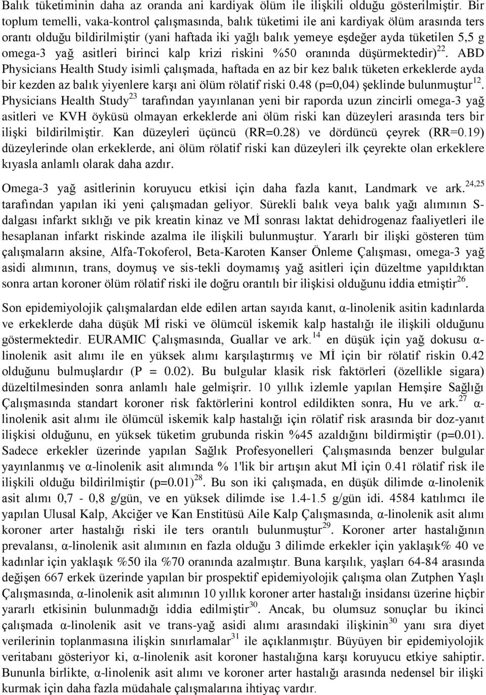 omega-3 yağ asitleri birinci kalp krizi riskini %50 oranında düşürmektedir) 22.