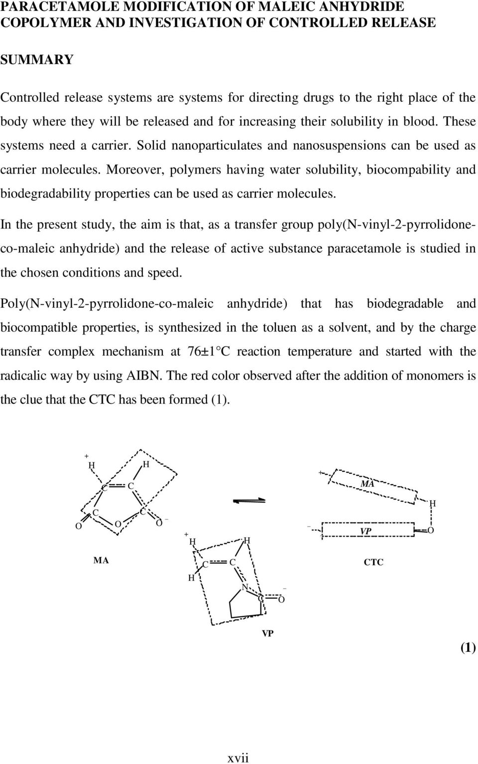 Moreover, polymers having water solubility, biocompability and biodegradability properties can be used as carrier molecules.