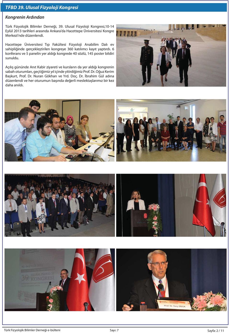 Hacettepe Üniversitesi Tıp Fakültesi Fizyoloji Anabilim Dalı ev sahipliğinde gerçekleştirilen kongreye 360 katılımcı kayıt yaptırdı.