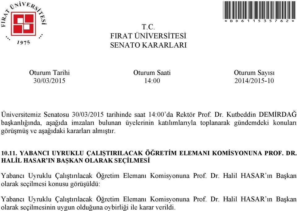 HALİL HASAR IN BAŞKAN OLARAK SEÇİLMESİ Yabancı Uyruklu Çalıştırılacak Öğretim Elemanı Komisyonuna Prof. Dr.