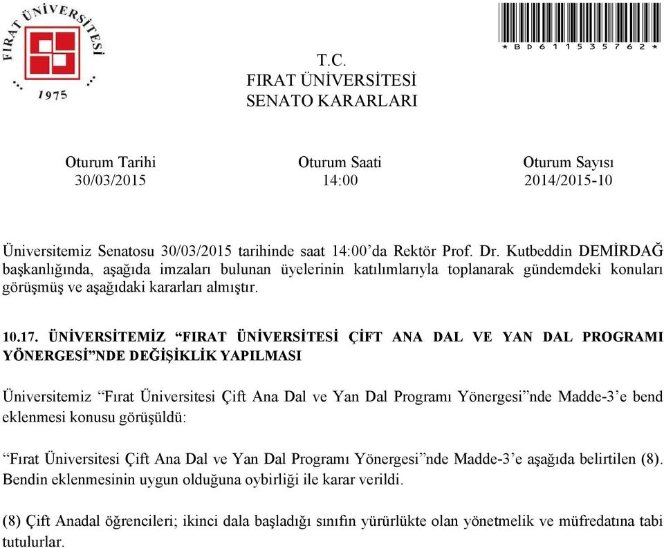 Programı Yönergesi nde Madde-3 e bend eklenmesi konusu görüşüldü: Fırat Üniversitesi Çift Ana Dal ve Yan Dal Programı Yönergesi nde Madde-3 e