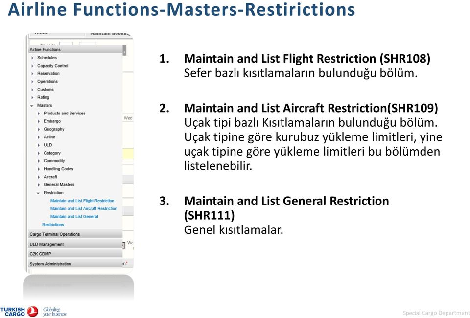 Maintain and List Aircraft Restriction(SHR109) Uçak tipi bazlı Kısıtlamaların bulunduğu bölüm.