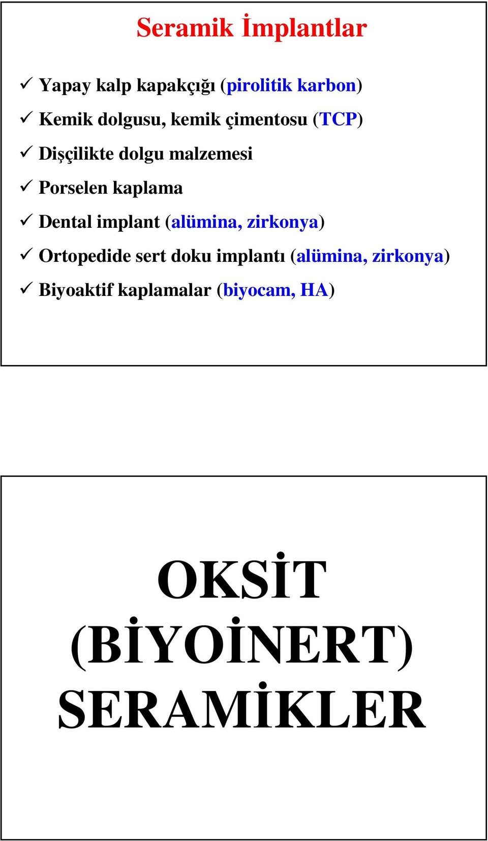 kaplama Dental implant (alümina, zirkonya) Ortopedide sert doku