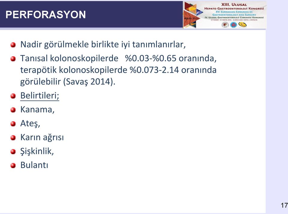 65 oranında, terapötik kolonoskopilerde %0.073-2.