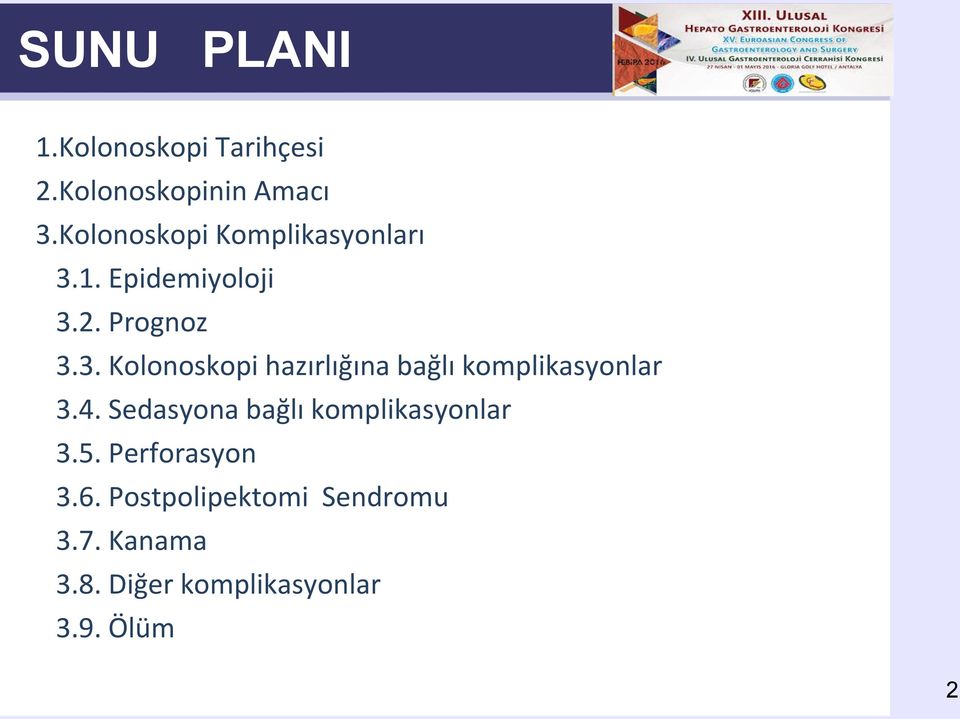 1. Epidemiyoloji 3.2. Prognoz 3.3. Kolonoskopi hazırlığına bağlı komplikasyonlar 3.