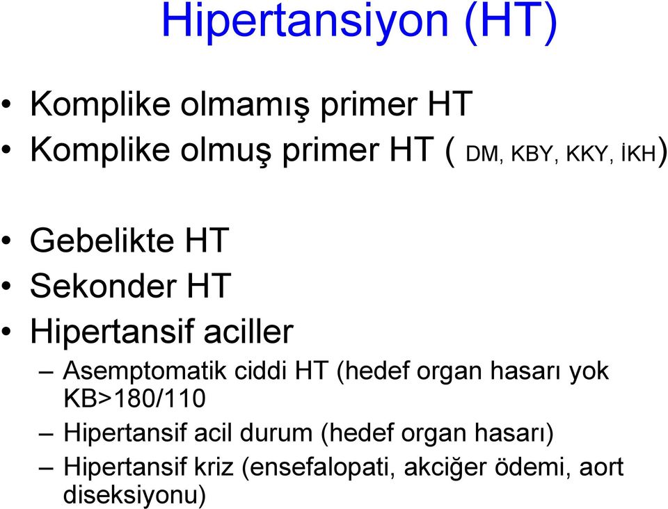 Asemptomatik ciddi HT (hedef organ hasarı yok KB>180/110 Hipertansif acil