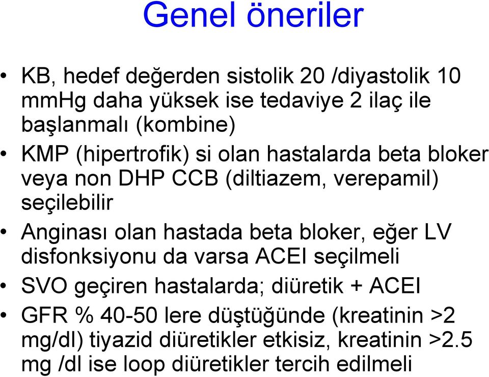 olan hastada beta bloker, eğer LV disfonksiyonu da varsa ACEI seçilmeli SVO geçiren hastalarda; diüretik + ACEI GFR %