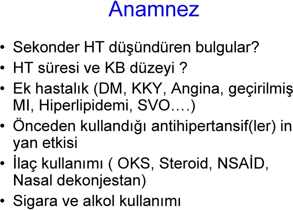 ) Önceden kullandığı antihipertansif(ler) in yan etkisi İlaç