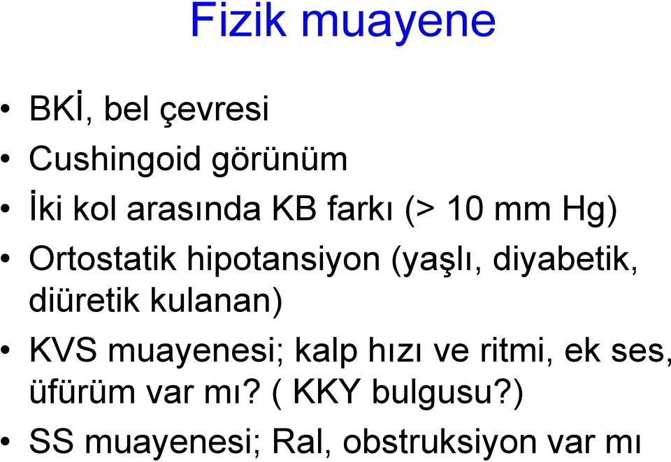 diyabetik, diüretik kulanan) KVS muayenesi; kalp hızı ve ritmi,