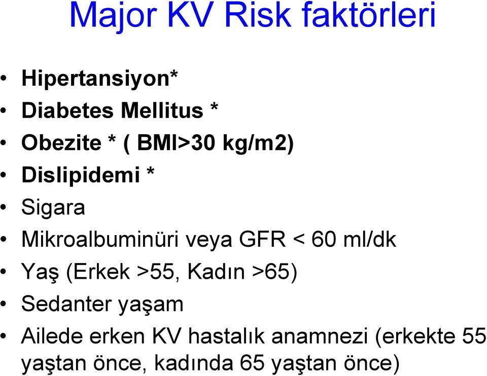 veya GFR < 60 ml/dk Yaş (Erkek >55, Kadın >65) Sedanter yaşam