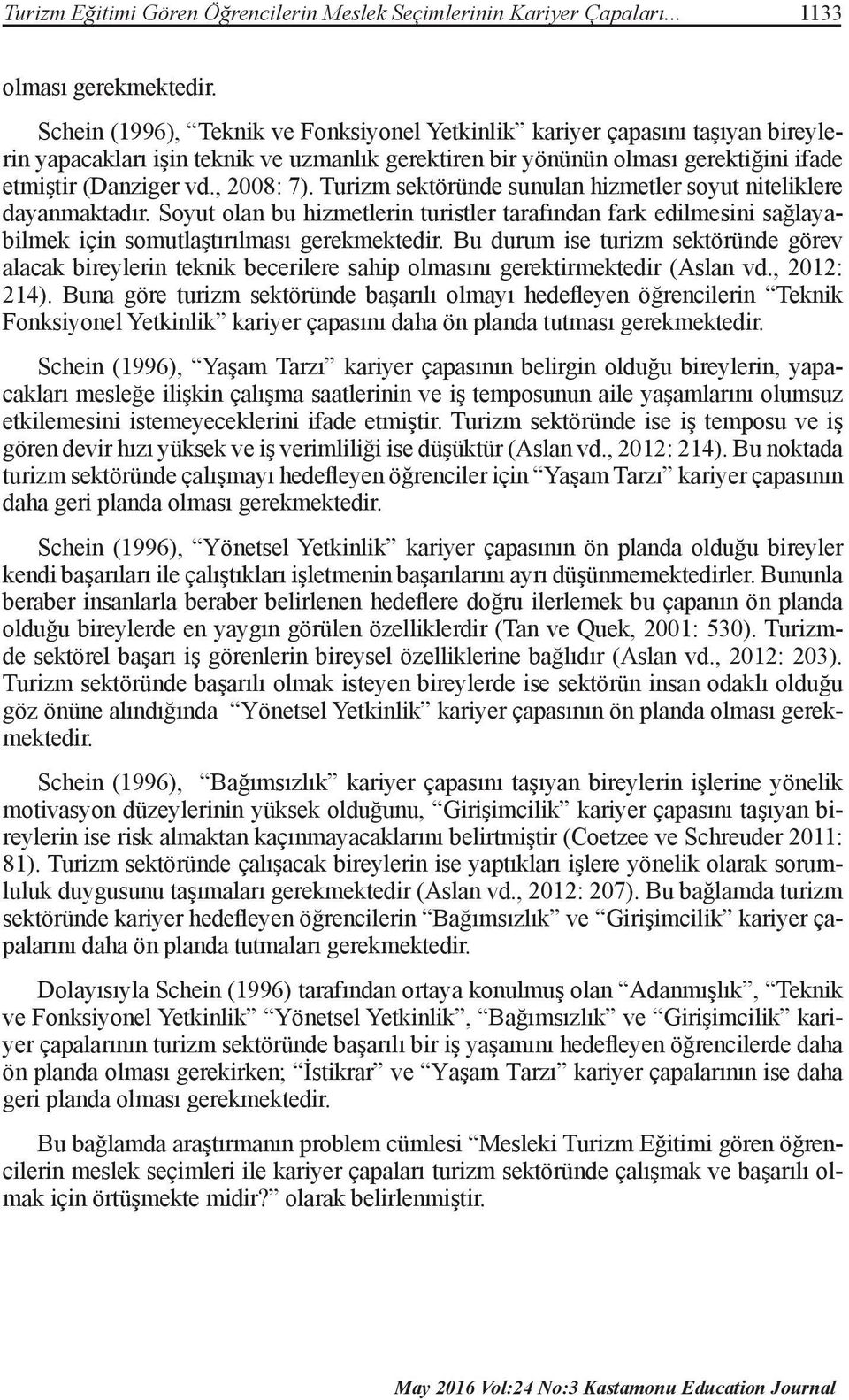 Turizm sektöründe sunulan hizmetler soyut niteliklere dayanmaktadır. Soyut olan bu hizmetlerin turistler tarafından fark edilmesini sağlayabilmek için somutlaştırılması gerekmektedir.