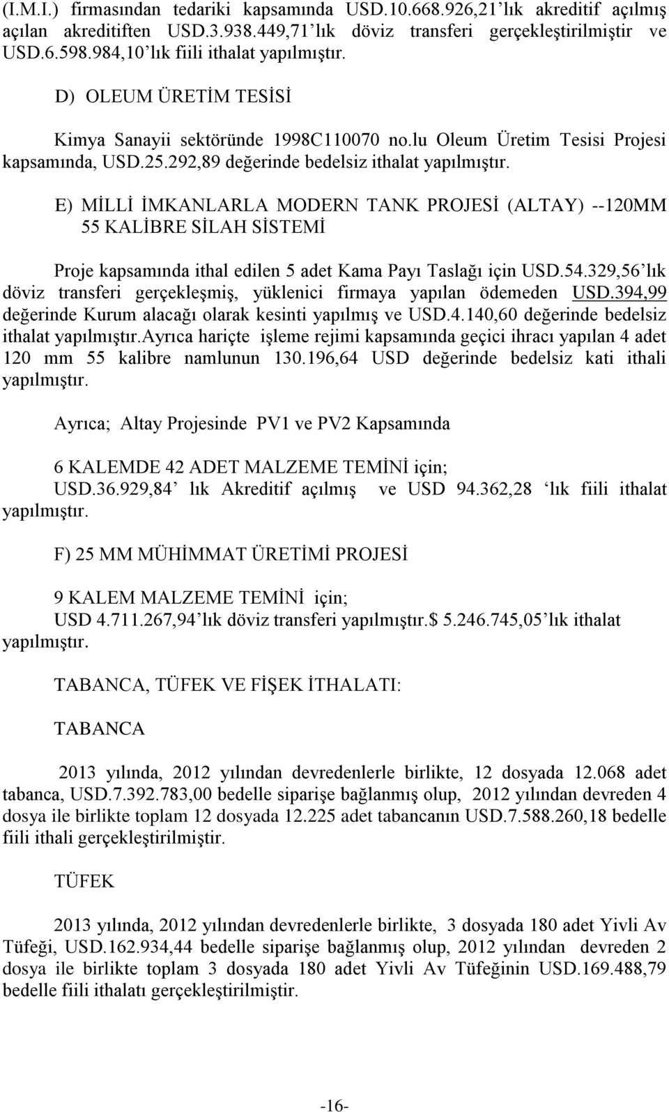 E) MİLLİ İMKANLARLA MODERN TANK PROJESİ (ALTAY) --120MM 55 KALİBRE SİLAH SİSTEMİ Proje kapsamında ithal edilen 5 adet Kama Payı Taslağı için USD.54.