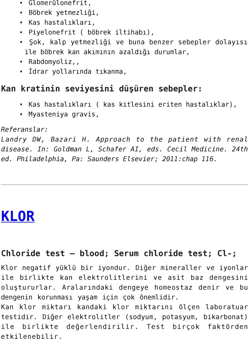 Approach to the patient with renal disease. In: Goldman L, Schafer AI, eds. Cecil Medicine. 24th ed. Philadelphia, Pa: Saunders Elsevier; 2011:chap 116.