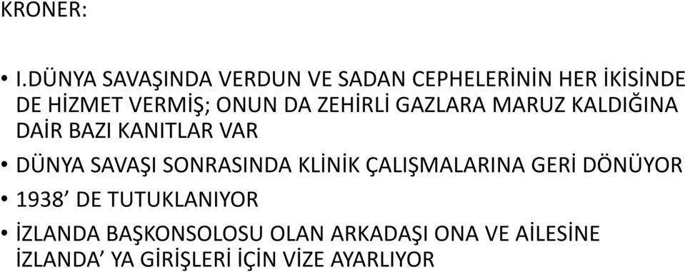 ONUN DA ZEHİRLİ GAZLARA MARUZ KALDIĞINA DAİR BAZI KANITLAR VAR DÜNYA SAVAŞI