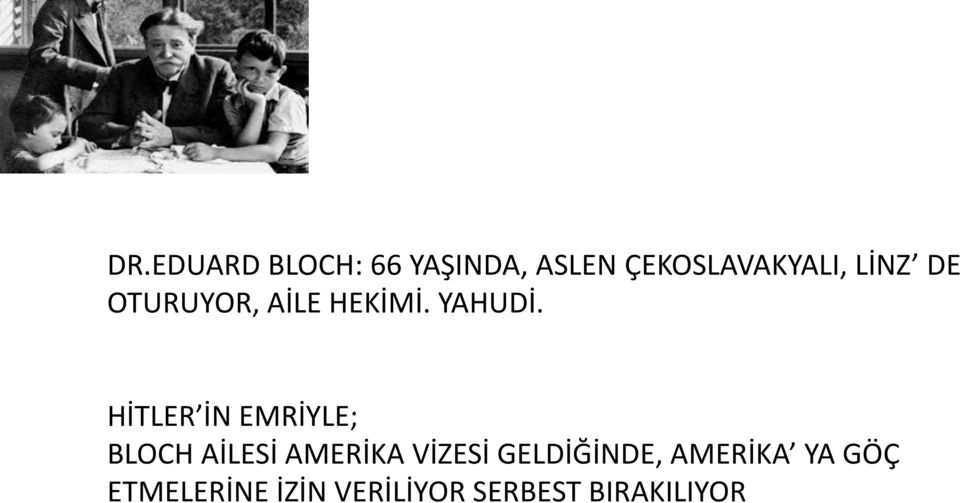 HİTLER İN EMRİYLE; BLOCH AİLESİ AMERİKA VİZESİ