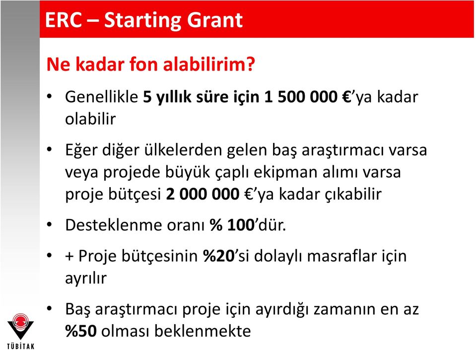 araştırmacı varsa veya projede büyük çaplı ekipman alımı varsa proje bütçesi 2000000 ya kadar