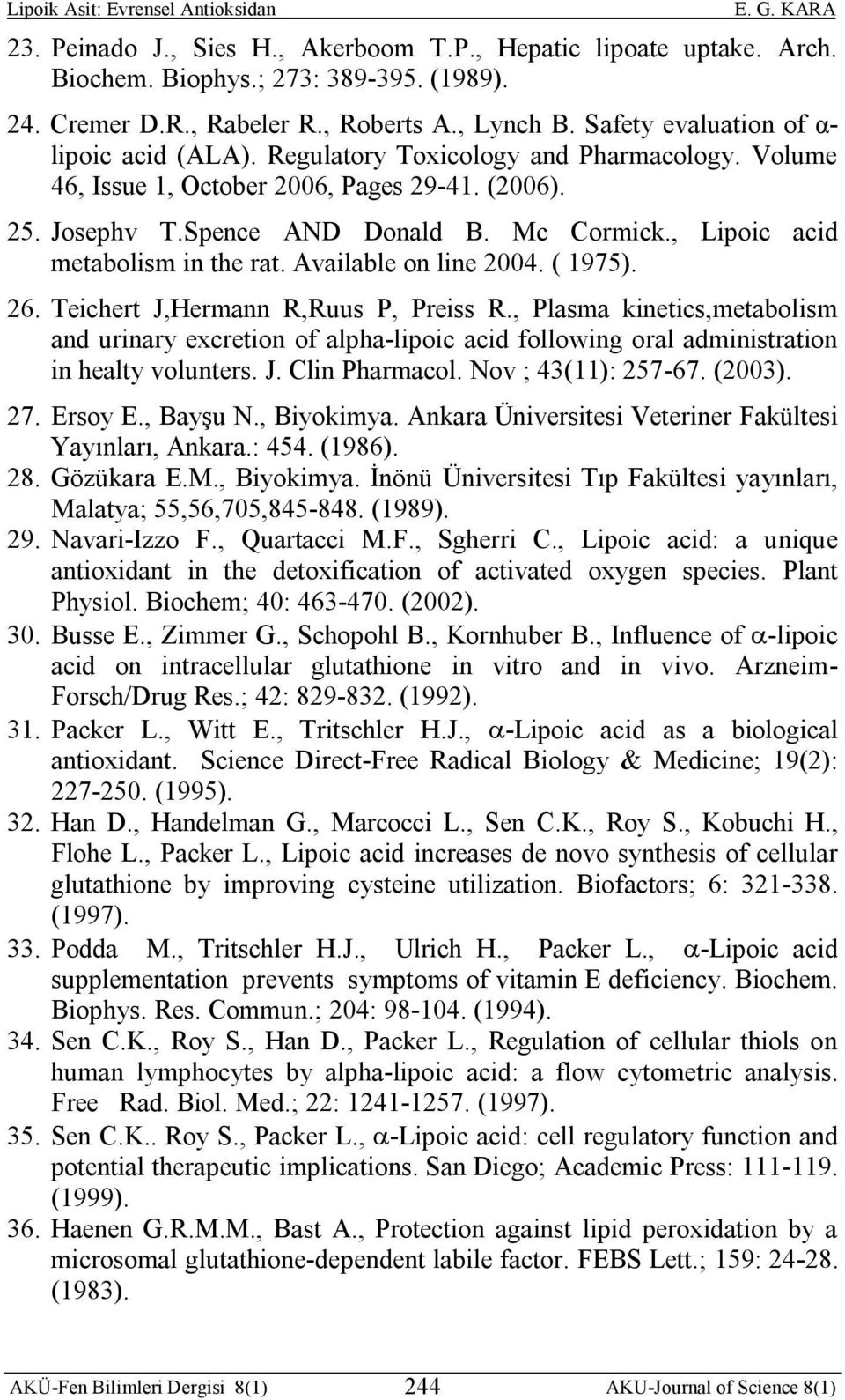 , Lipoic acid metabolism in the rat. Available on line 2004. ( 1975). 26. Teichert J,Hermann R,Ruus P, Preiss R.