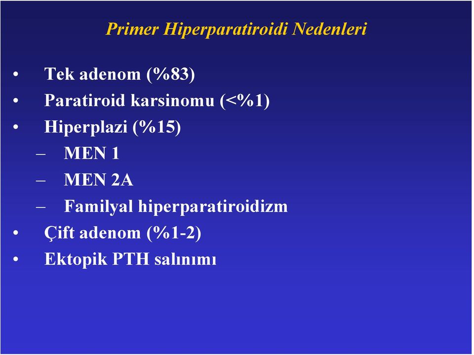 Hiperplazi (%15) MEN 1 MEN 2A Familyal