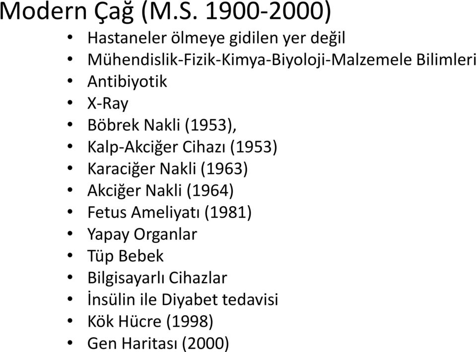 Bilimleri Antibiyotik X-Ray Böbrek Nakli (1953), Kalp-Akciğer Cihazı (1953) Karaciğer