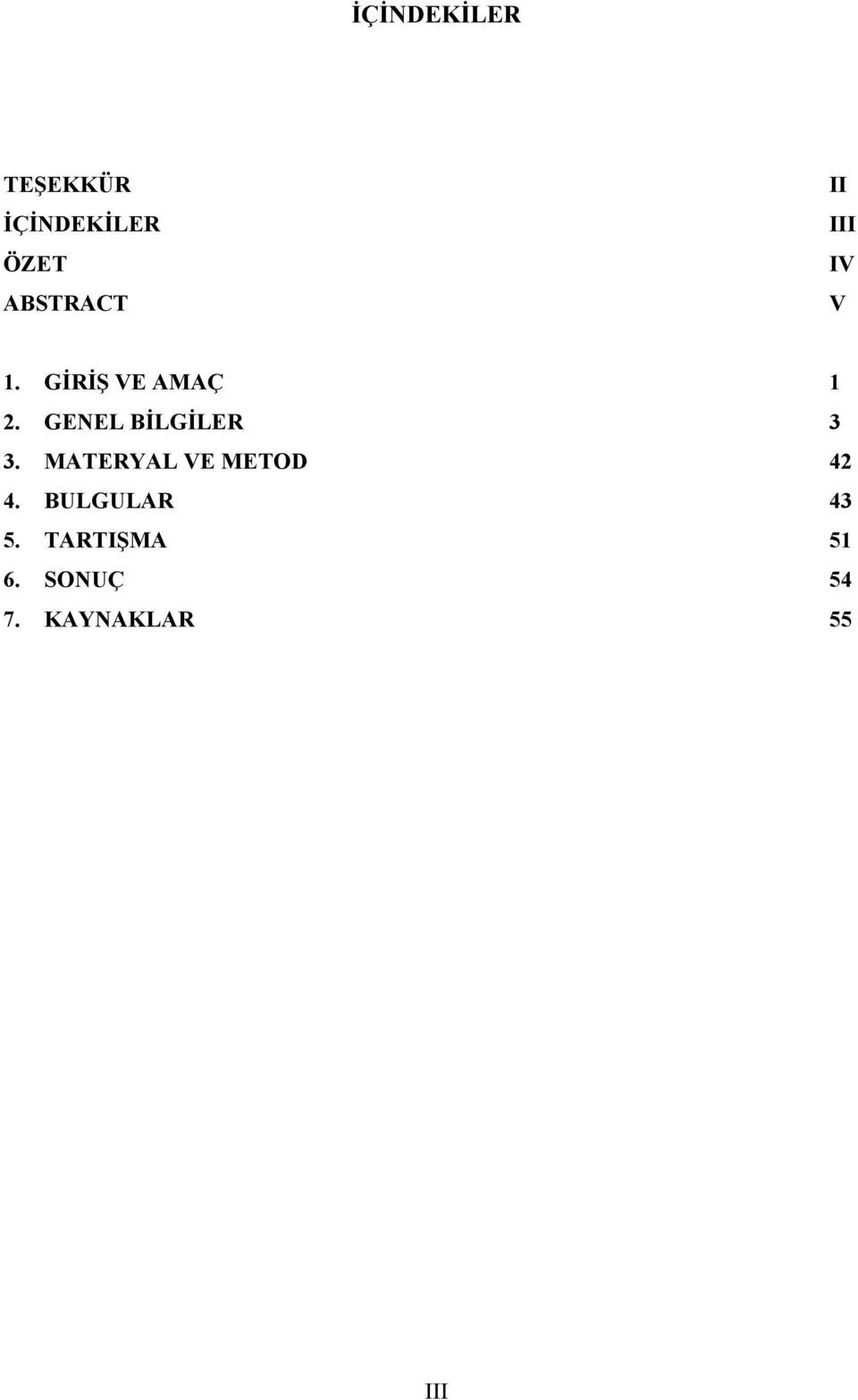 GENEL BİLGİLER 3 3. MATERYAL VE METOD 42 4.