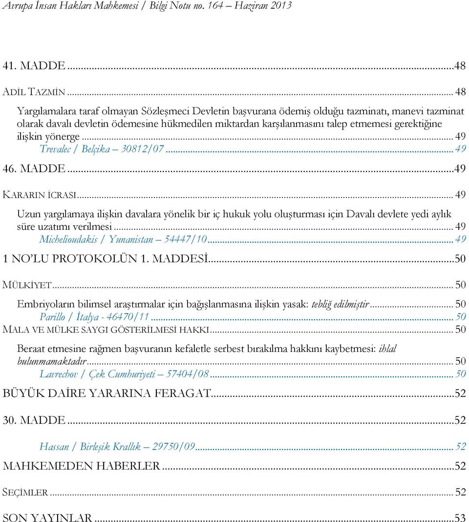 gerektiğine ilişkin yönerge... 49 Trevalec / Belçika 30812/07... 49 46. MADDE...49 KARARIN İCRASI.