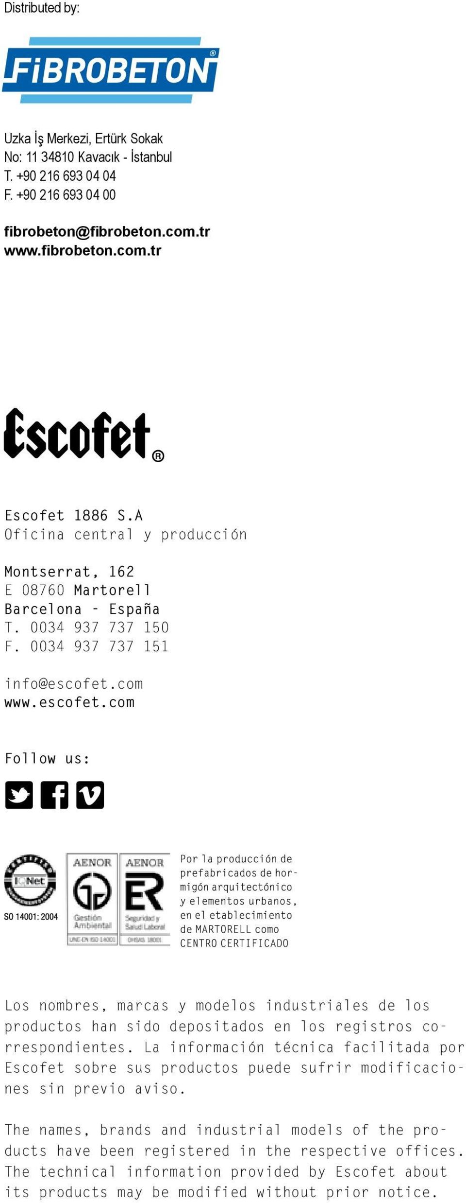 com www.escofet.com Follow us: Los nombres, marcas y modelos industriales de los productos han sido depositados en los registros correspondientes.