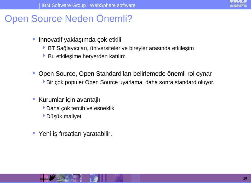 Bu etkileşime heryerden katılım Open Source, Open Standard ları belirlemede önemli rol oynar