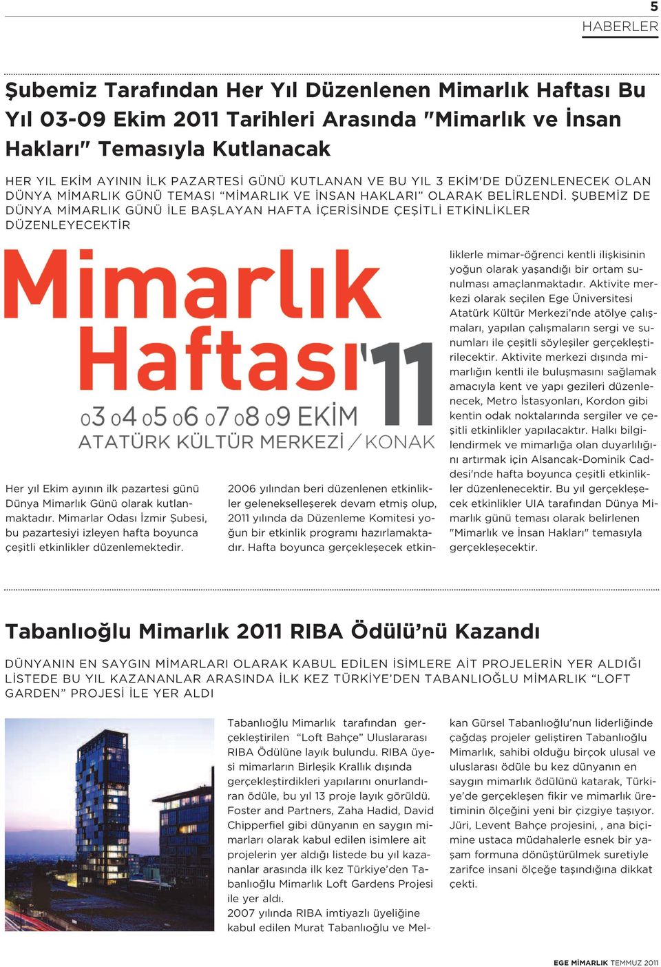 fiubem Z DE DÜNYA M MARLIK GÜNÜ LE BAfiLAYAN HAFTA ÇER S NDE ÇEfi TL ETK NL KLER DÜZENLEYECEKT R Her y l Ekim ay n n ilk pazartesi günü Dünya Mimarl k Günü olarak kutlanmaktad r.