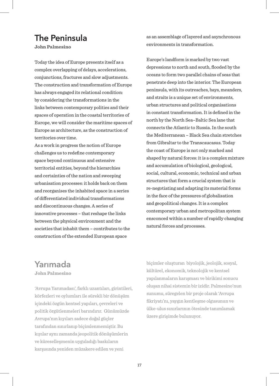 in the coastal territories of Europe, we will consider the maritime spaces of Europe as architecture, as the construction of territories over time.