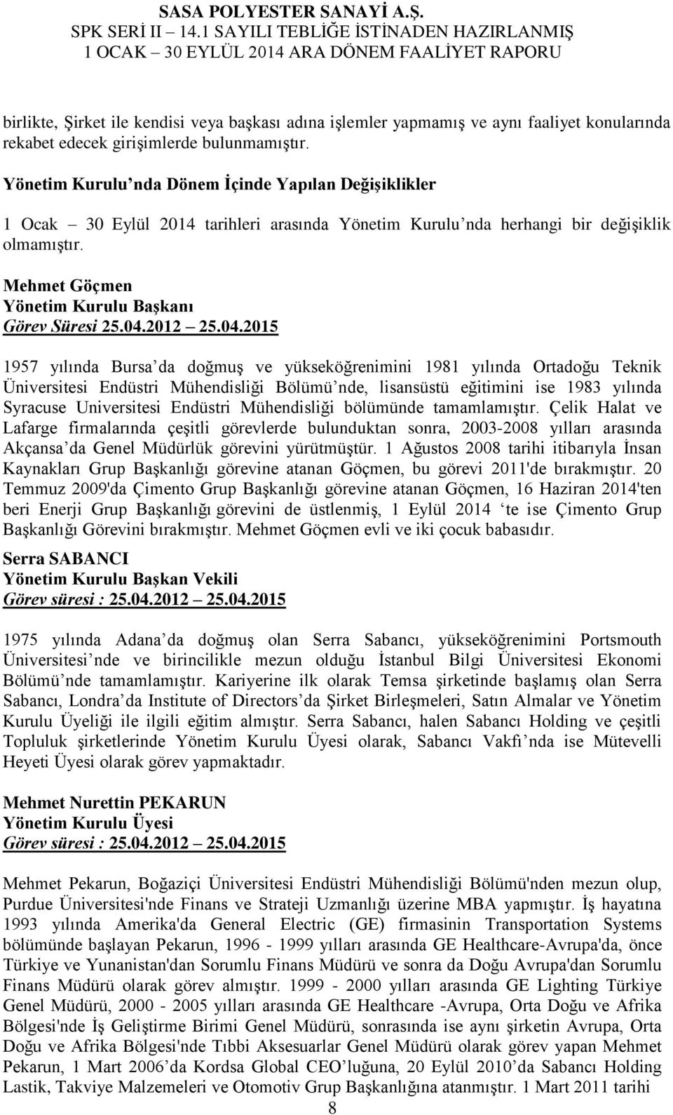 Mehmet Göçmen Yönetim Kurulu BaĢkanı Görev Süresi 25.04.