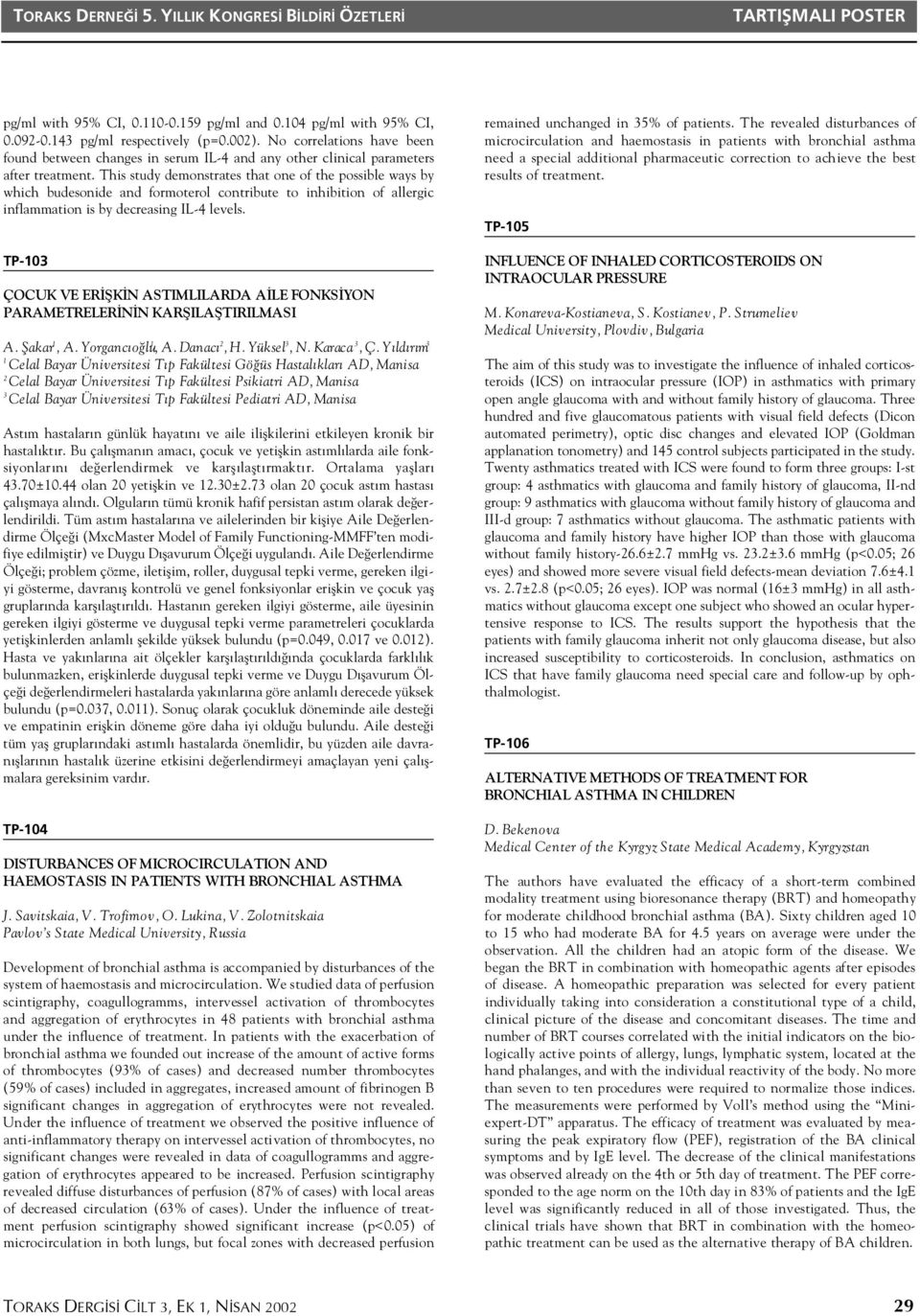 This study demonstrates that one of the possible ways by which budesonide and formoterol contribute to inhibition of allergic inflammation is by decreasing IL-4 levels.