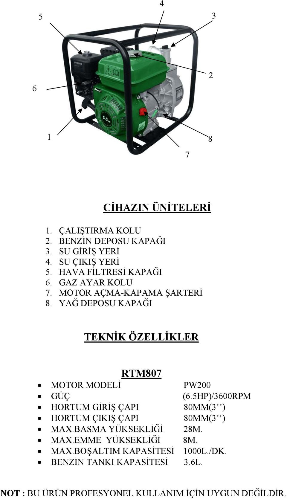 YAĞ DEPOSU KAPAĞI TEKNİK ÖZELLİKLER RTM807 MOTOR MODELİ PW200 GÜÇ (6.